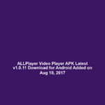 ALLPlayer Video Player APK Latest v1.0.11 Download for Android Added on Aug 10, 2017