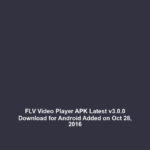FLV Video Player APK Latest v3.0.0 Download for Android Added on Oct 28, 2016